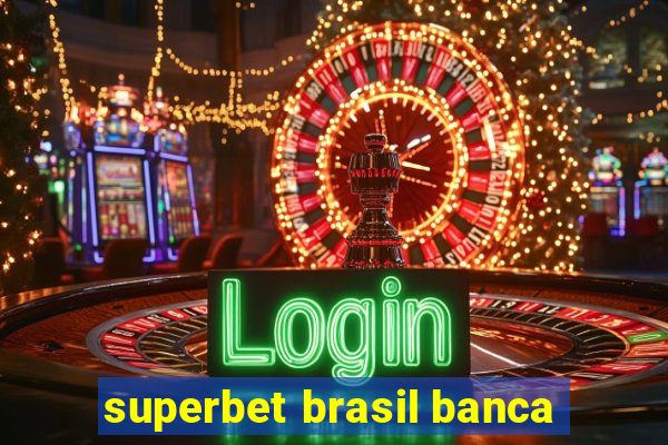 superbet brasil banca